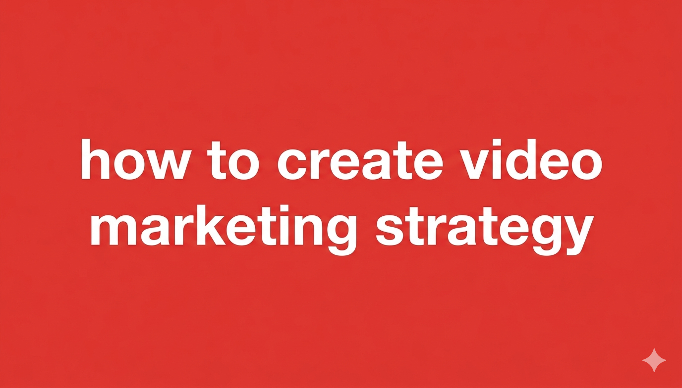 how to create video marketing strategy