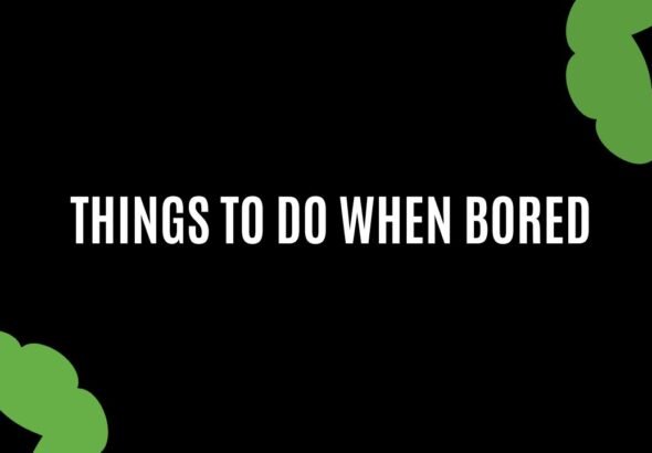 Things to Do When Bored