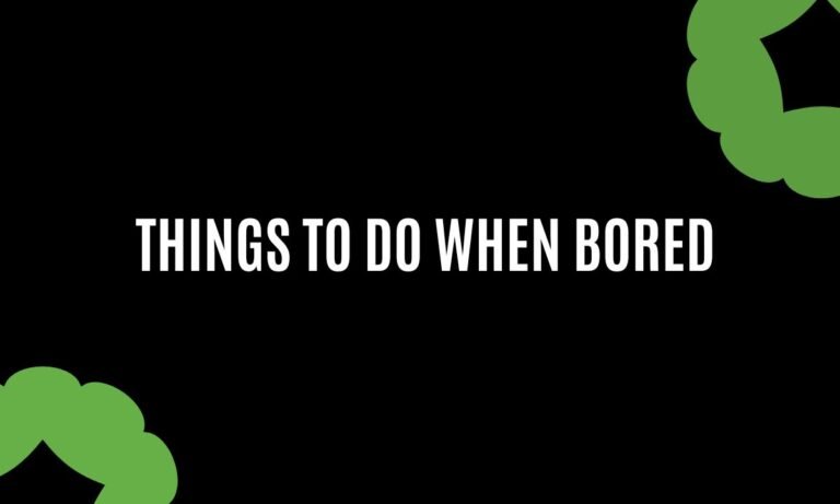 Things to Do When Bored